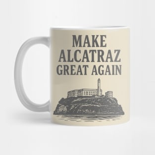 make alcatraz great again Mug